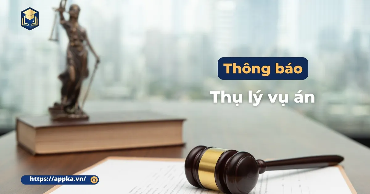 THỦ TỤC THÔNG BÁO THỤ LÝ VỤ ÁN