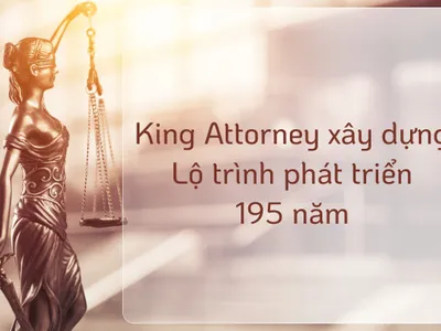 King Attorney Holdings xây dựng lộ trình pháp luật 195 năm