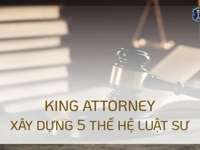 King Attorney xây dựng 5 thế hệ luật: Cử nhân Luật/ Luật sư/ Thạc sĩ/ Tiến sĩ/ Giáo sư